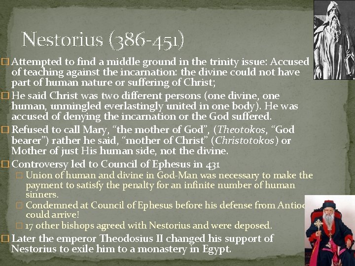 Nestorius (386 -451) � Attempted to find a middle ground in the trinity issue: