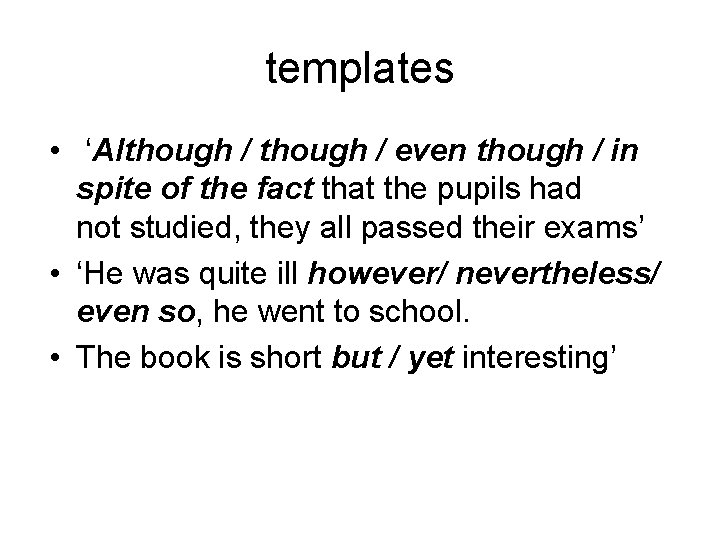 templates • ‘Although / even though / in spite of the fact that the