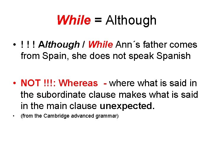 While = Although • ! ! ! Although / While Ann´s father comes from