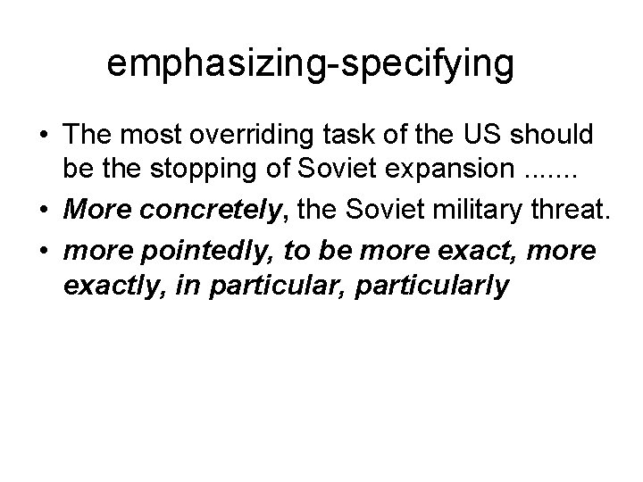 emphasizing-specifying • The most overriding task of the US should be the stopping of