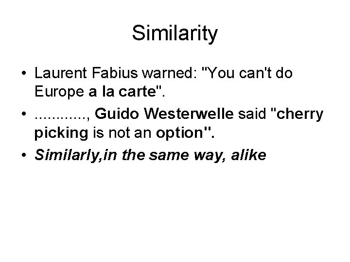 Similarity • Laurent Fabius warned: "You can't do Europe a la carte". • .