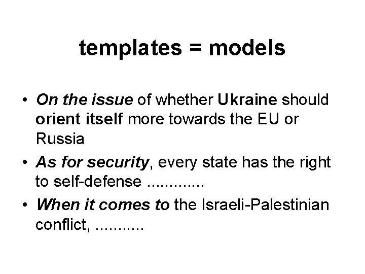 templates = models • On the issue of whether Ukraine should orient itself more