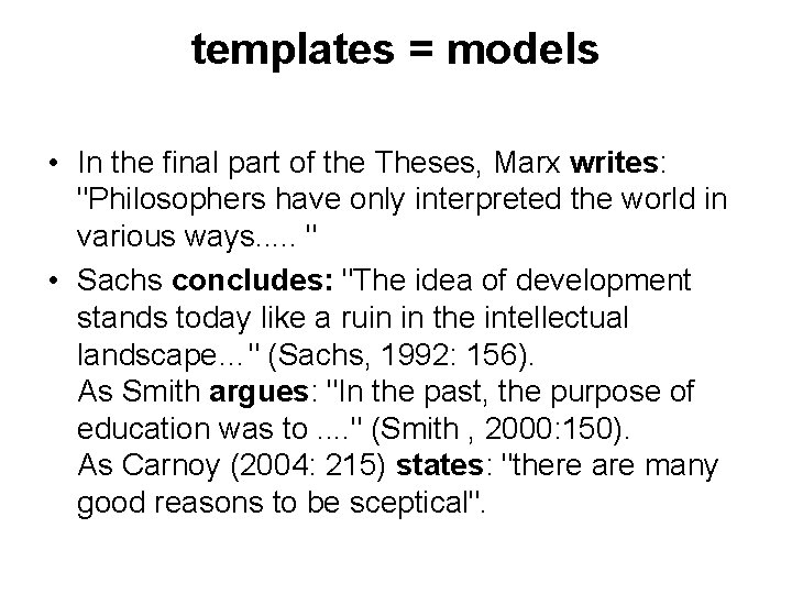 templates = models • In the final part of the Theses, Marx writes: "Philosophers