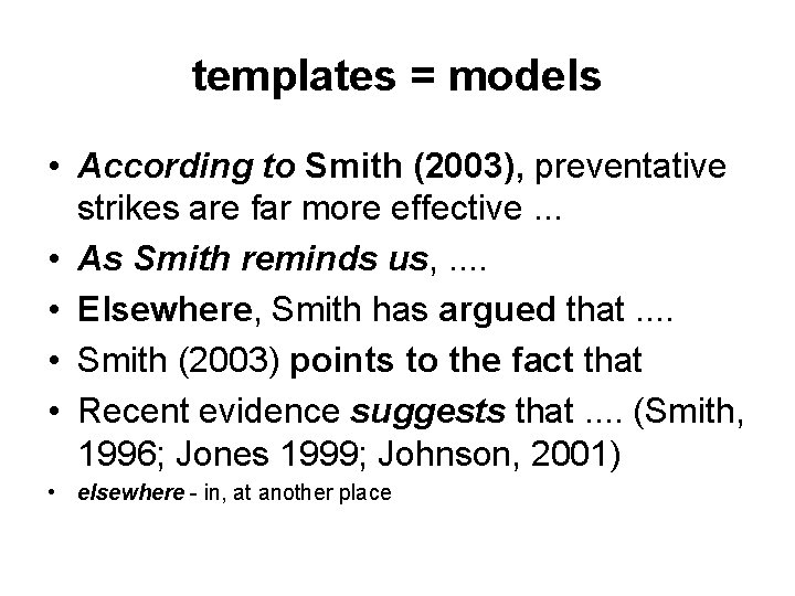 templates = models • According to Smith (2003), preventative strikes are far more effective.