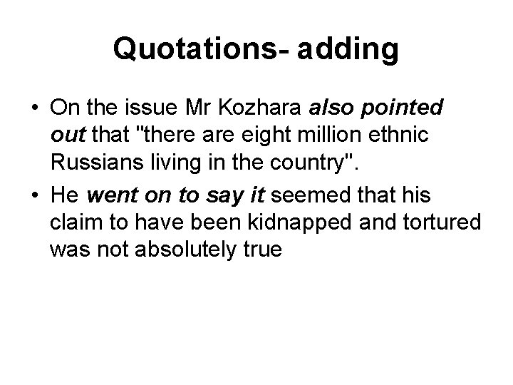Quotations- adding • On the issue Mr Kozhara also pointed out that "there are