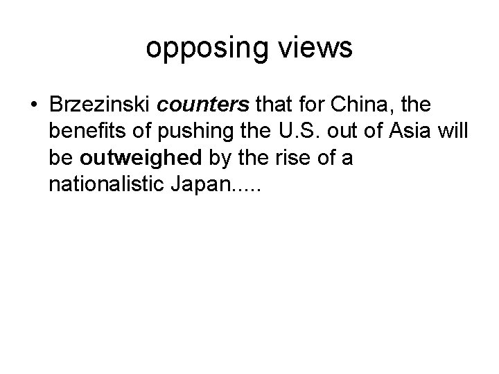 opposing views • Brzezinski counters that for China, the benefits of pushing the U.