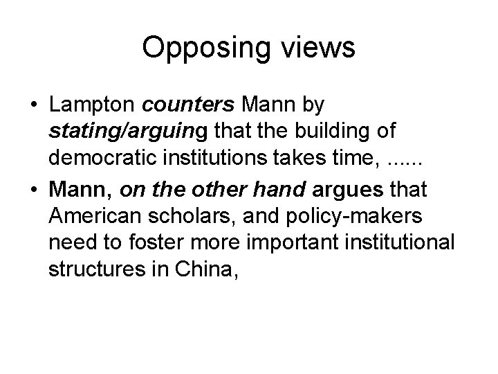 Opposing views • Lampton counters Mann by stating/arguing that the building of democratic institutions