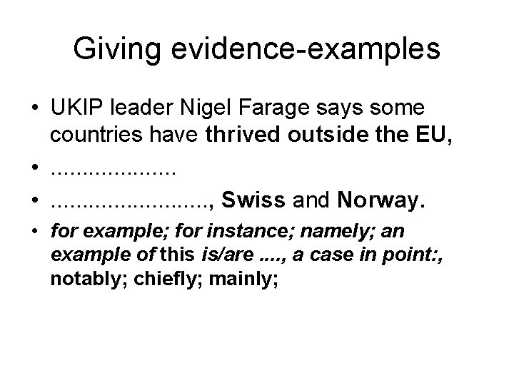 Giving evidence-examples • UKIP leader Nigel Farage says some countries have thrived outside the