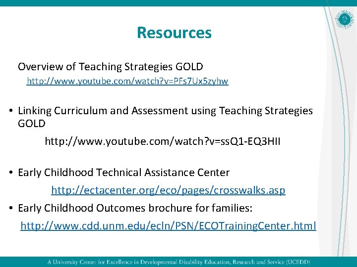 Resources Overview of Teaching Strategies GOLD http: //www. youtube. com/watch? v=PFs 7 Ux 5