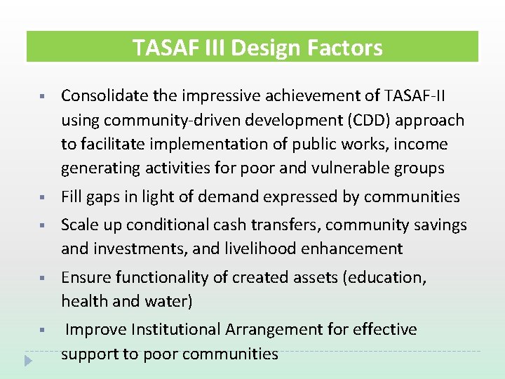 TASAF III Design Factors § Consolidate the impressive achievement of TASAF-II using community-driven development