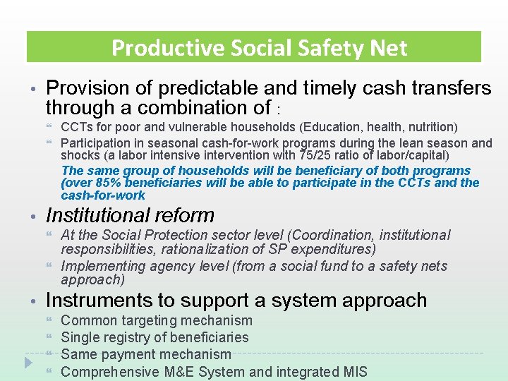 Productive Social Safety Net • Provision of predictable and timely cash transfers through a