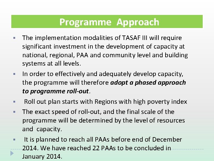 Programme Approach § § § The implementation modalities of TASAF III will require significant