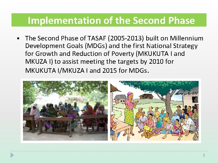 Implementation of the Second Phase § The Second Phase of TASAF (2005 -2013) built