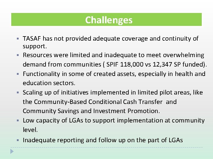 Challenges § § § TASAF has not provided adequate coverage and continuity of support.