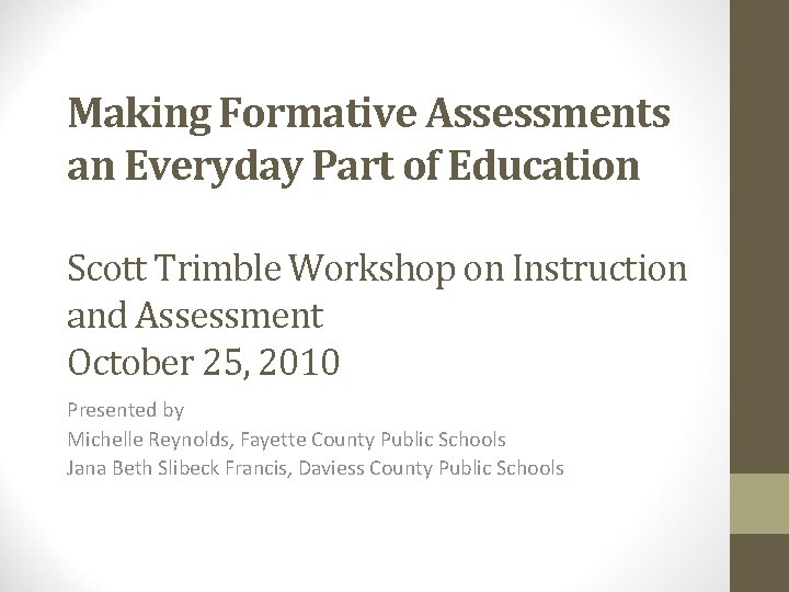 Making Formative Assessments an Everyday Part of Education Scott Trimble Workshop on Instruction and