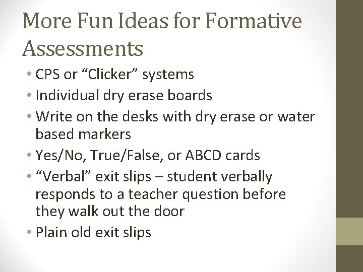 More Fun Ideas for Formative Assessments • CPS or “Clicker” systems • Individual dry