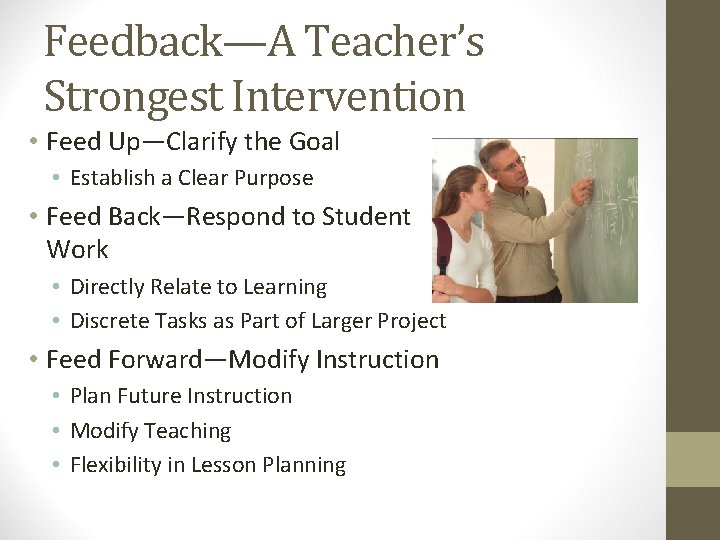 Feedback—A Teacher’s Strongest Intervention • Feed Up—Clarify the Goal • Establish a Clear Purpose