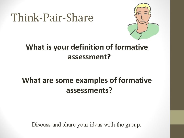 Think-Pair-Share What is your definition of formative assessment? What are some examples of formative