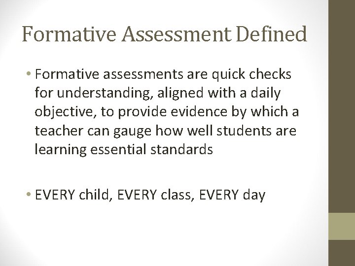 Formative Assessment Defined • Formative assessments are quick checks for understanding, aligned with a