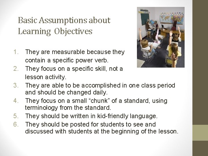 Basic Assumptions about Learning Objectives 1. They are measurable because they contain a specific