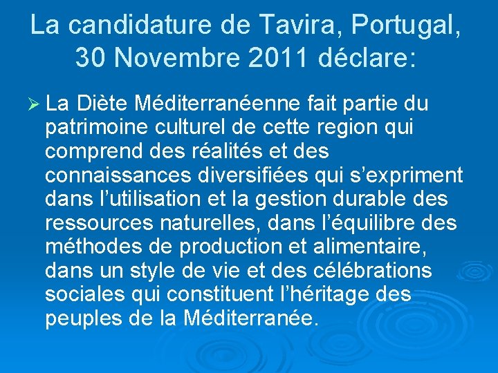 La candidature de Tavira, Portugal, 30 Novembre 2011 déclare: Ø La Diète Méditerranéenne fait