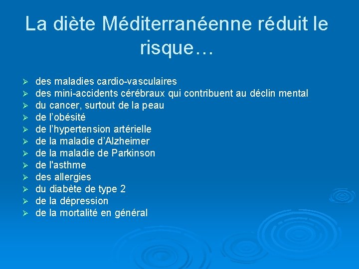 La diète Méditerranéenne réduit le risque… Ø Ø Ø des maladies cardio-vasculaires des mini-accidents