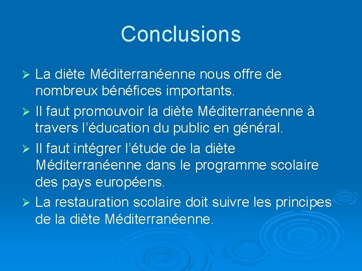 Conclusions La diète Méditerranéenne nous offre de nombreux bénéfices importants. Ø Il faut promouvoir