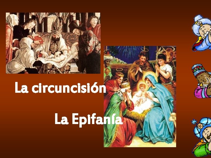 La circuncisión La Epifanía 