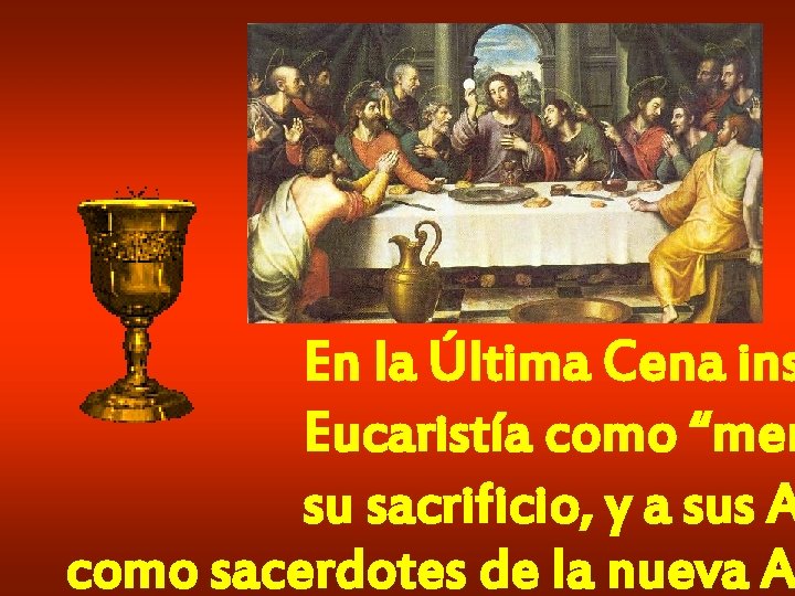 En la Última Cena ins Eucaristía como “mem su sacrificio, y a sus A