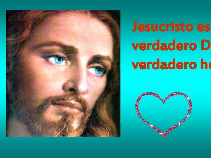 Jesucristo es verdadero Di verdadero ho 