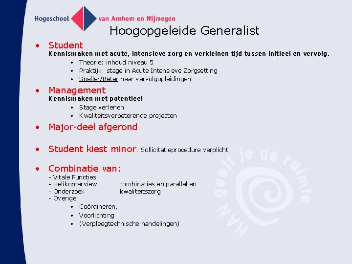 Hoogopgeleide Generalist • Student Kennismaken met acute, intensieve zorg en verkleinen tijd tussen initieel