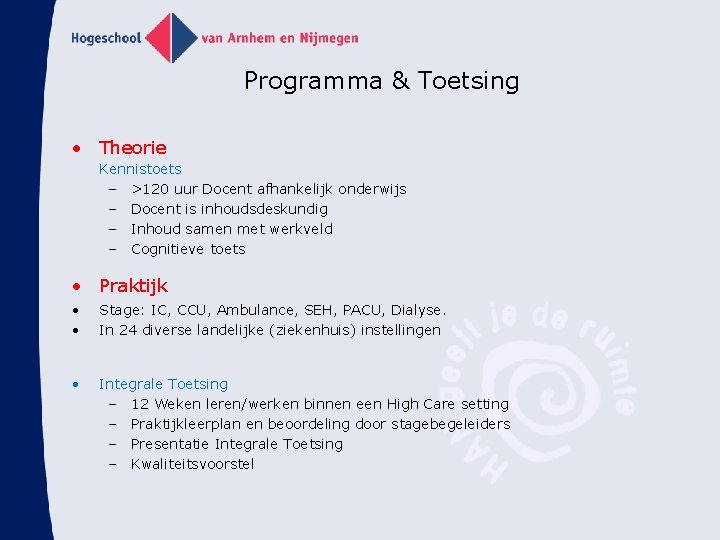 Programma & Toetsing • Theorie Kennistoets – >120 uur Docent afhankelijk onderwijs – Docent