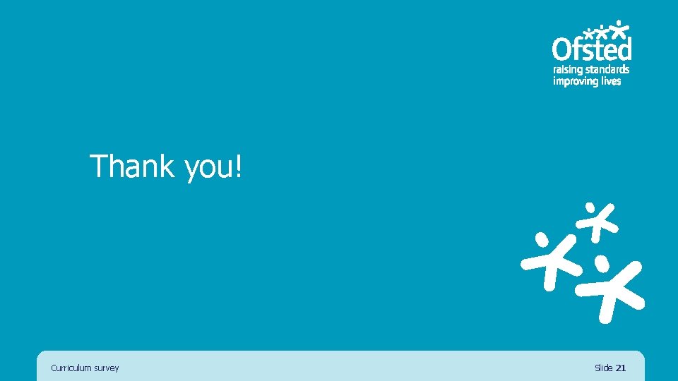 Thank you! Curriculum survey Slide 21 Thank you! Curriculum survey Slide 21
