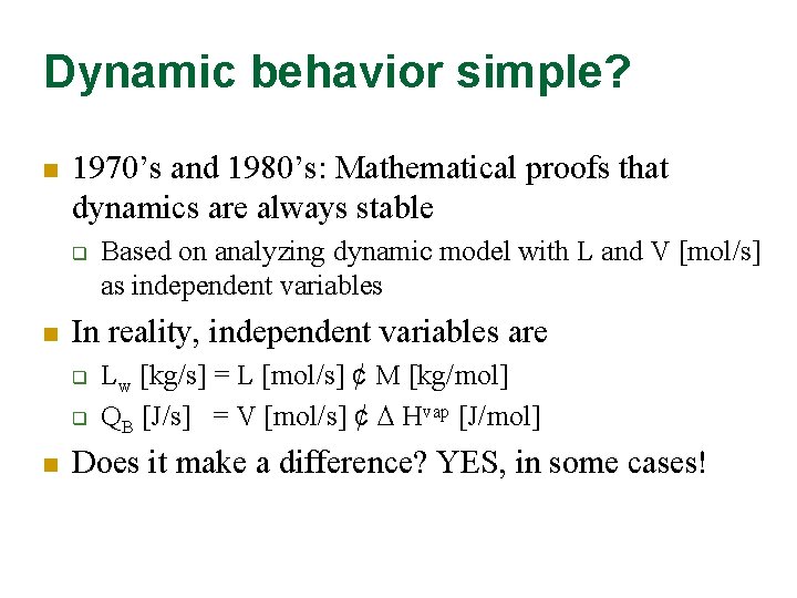 Dynamic behavior simple? n 1970’s and 1980’s: Mathematical proofs that dynamics are always stable