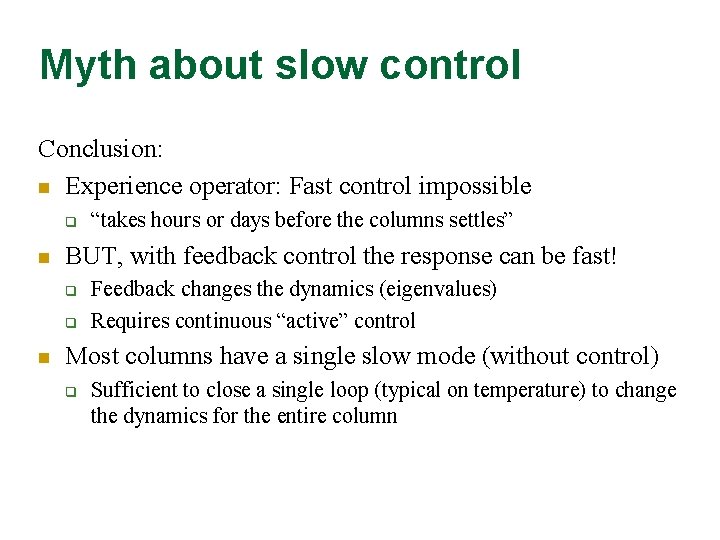 Myth about slow control Conclusion: n Experience operator: Fast control impossible q n BUT,