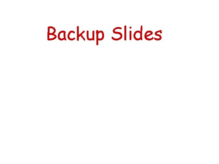 Backup Slides 