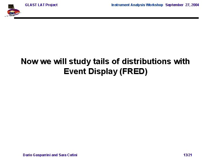 GLAST LAT Project Instrument Analysis Workshop September 27, 2004 Now we will study tails