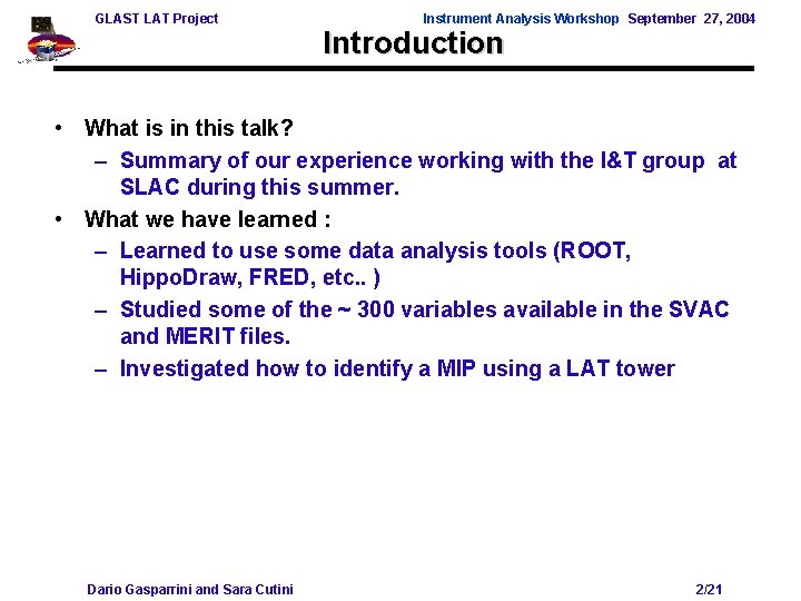 GLAST LAT Project Instrument Analysis Workshop September 27, 2004 Introduction • What is in