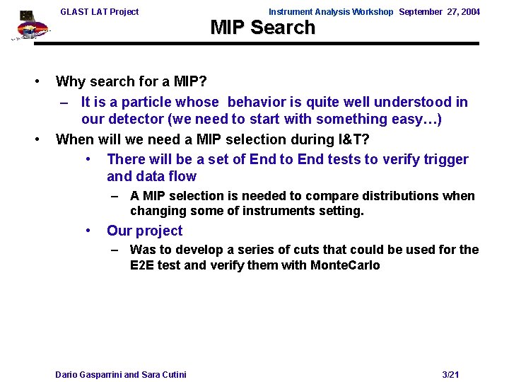 GLAST LAT Project • • Instrument Analysis Workshop September 27, 2004 MIP Search Why