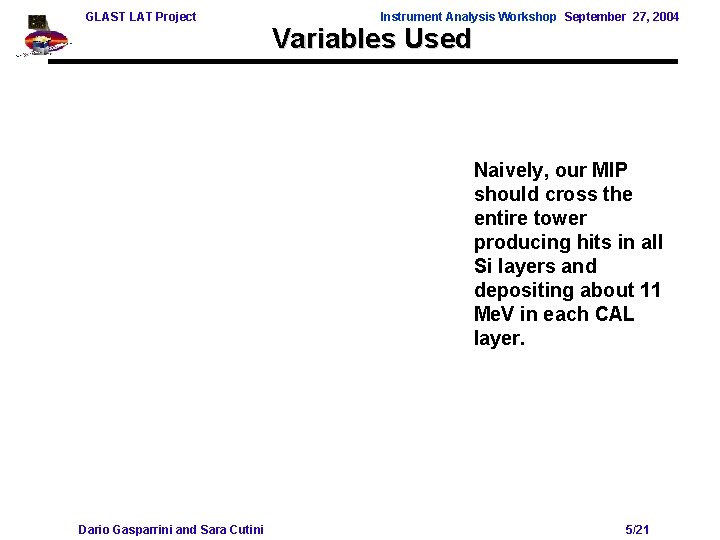 GLAST LAT Project Instrument Analysis Workshop September 27, 2004 Variables Used Naively, our MIP