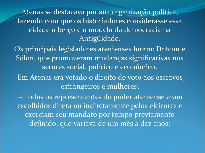 Atenas se destacava por sua organização política, fazendo com que os historiadores considerasse essa Atenas se destacava por sua organização política, fazendo com que os historiadores considerasse essa