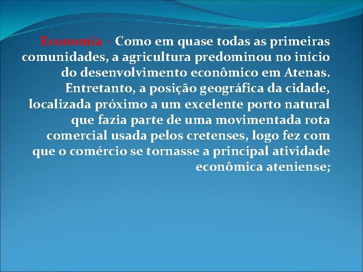 Economia – Como em quase todas as primeiras comunidades, a agricultura predominou no início Economia – Como em quase todas as primeiras comunidades, a agricultura predominou no início