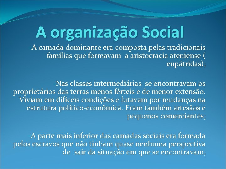 A organização Social -A camada dominante era composta pelas tradicionais famílias que formavam a A organização Social -A camada dominante era composta pelas tradicionais famílias que formavam a