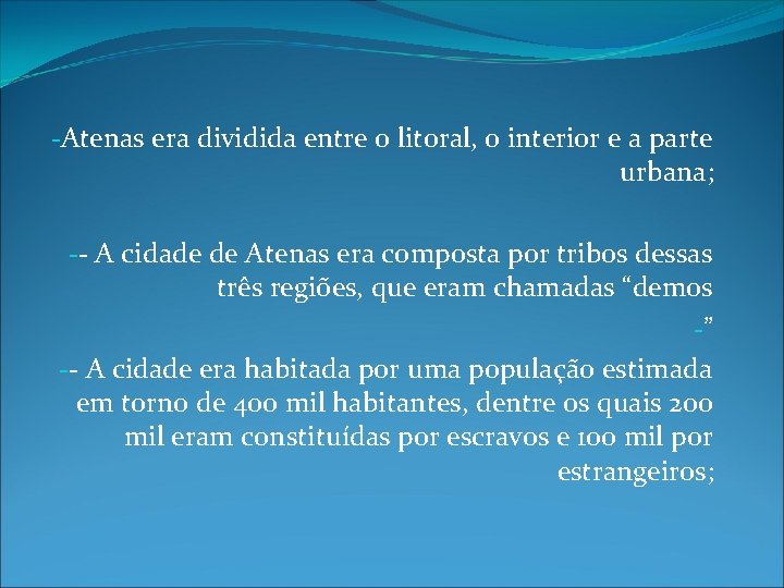 -Atenas era dividida entre o litoral, o interior e a parte urbana; -- A -Atenas era dividida entre o litoral, o interior e a parte urbana; -- A