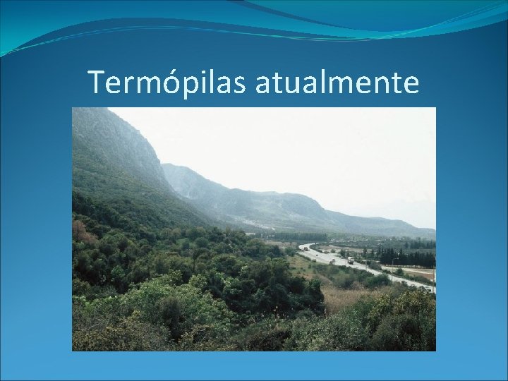 Termópilas atualmente Termópilas atualmente
