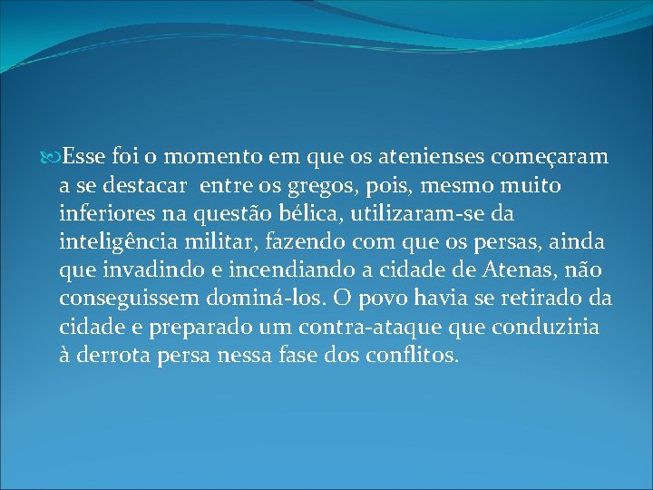 Esse foi o momento em que os atenienses começaram a se destacar entre Esse foi o momento em que os atenienses começaram a se destacar entre