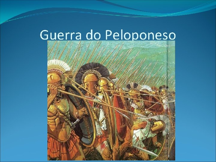 Guerra do Peloponeso Guerra do Peloponeso