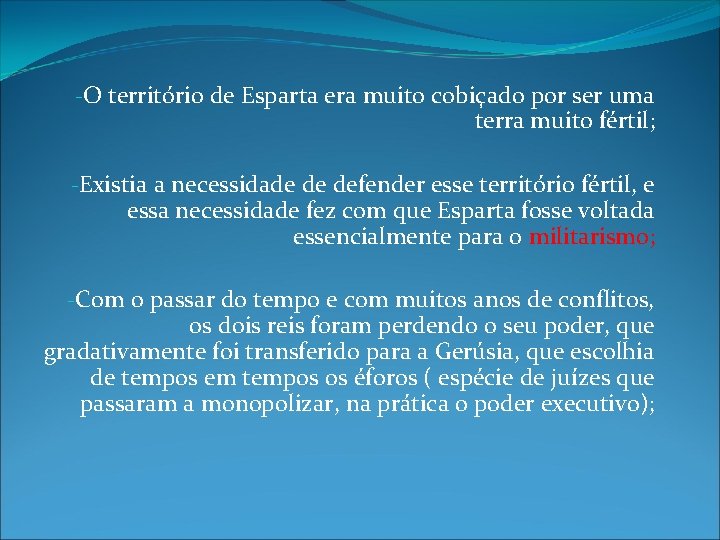 -O território de Esparta era muito cobiçado por ser uma terra muito fértil; -Existia -O território de Esparta era muito cobiçado por ser uma terra muito fértil; -Existia