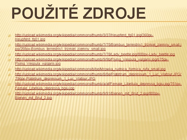 POUŽITÉ ZDROJE http: //upload. wikimedia. org/wikipedia/commons/thumb/3/37/Heupferd_fg 01. jpg/260 px. Heupferd_fg 01. jpg http: //upload.