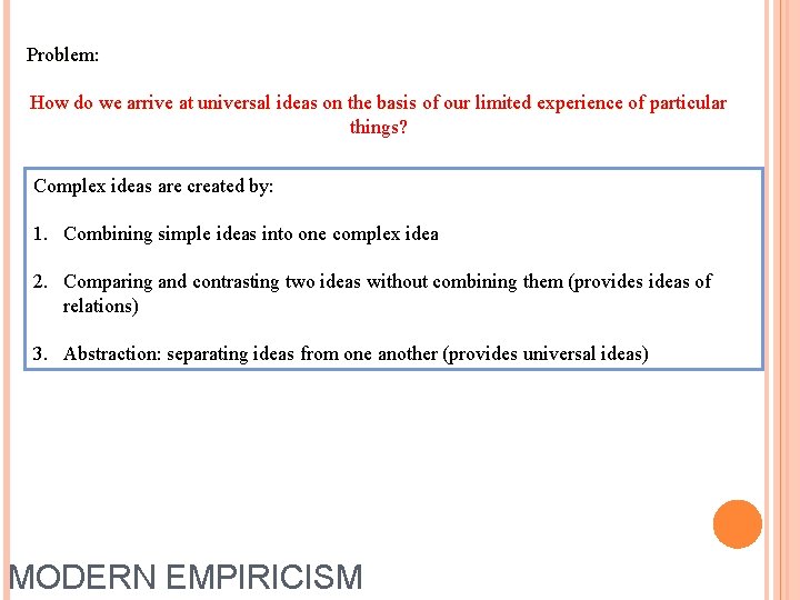 Problem: How do we arrive at universal ideas on the basis of our limited
